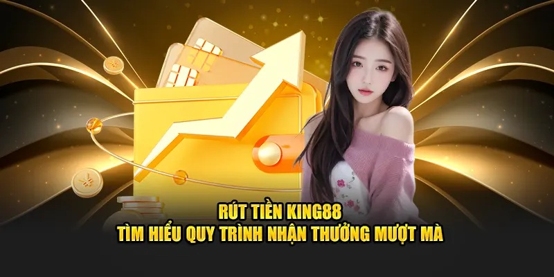 rut-tien-king88-qua-the-cao-chi-tiet
